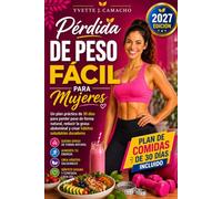 Pérdida de peso fácil para mujeres (Spanish Edition): Un plan práctico de 30 días para perder peso de forma natural, reducir la grasa abdominal y crear hábitos saludables duraderos (2027 Edición)