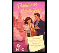 Perdida en Nueva York: Una comedia romántica con manual de supervivencia para perderse en Manhattan (y que te guste)