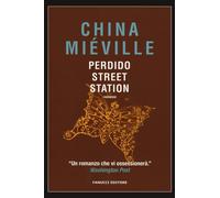 Perdido Street Station [Paperback] [Sep 28, 2017] Miéville, China and Villa, Eli