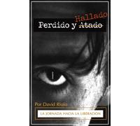 Perdido Y Hallado: La Jornada Hacia La Liberación
