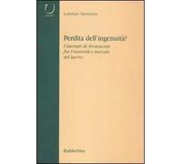 Perdità dell'ingenuità? I laureati di Arcavacata fra università e mercato del lavoro