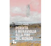 Perdita e meraviglia alla Fine del Mondo