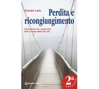 Perdita e ricongiungimento. Comunicare con i propri cari oltre il tempo della loro vita