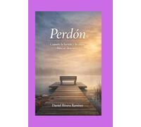 PERDÓN: Cuando la herida y la culpa buscan descanso