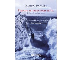Perdona settanta volte sette. E l'agnello uccise il lupo... - [Costa Edizioni]