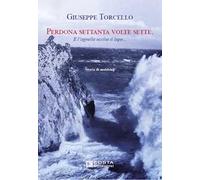 Perdona settanta volte sette. E l'agnello uccise il lupo... Storia di mobbing