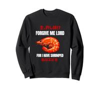 Perdonami Lord for I Have Shrimped Funny Gen Z Meme Cringe Felpa
