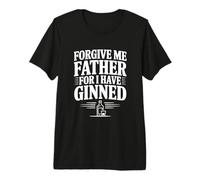 Perdonami Padre perché Ho Ginned Maglietta Premium