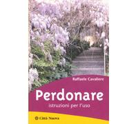 Perdonare. Istruzioni per l'uso