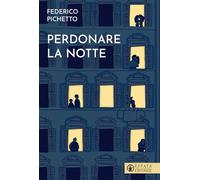 Libri Pichetto Federico - Perdonare La Notte