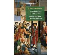 Perdonare le offese, sopportare chi ci da noia