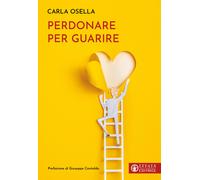 Perdonare per guarire - Osella Carla