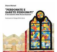 «Perdonate e sarete perdonati». Il sacramento della Riconciliazione