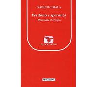 Perdono e speranza. Risanare il tempo: 1