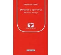 Perdono e speranza. Risanare il tempo