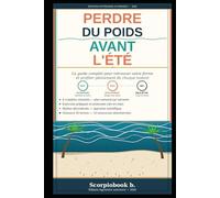 Perdre du poids avant l'été: Le guide complet pour retrouver votre forme avant les beaux jours