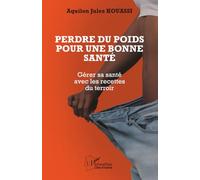 Perdre du poids pour une bonne santé: Gérer sa santé avec les recettes du terroir