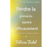 PERDRE LA GRAISSE DU VENTRE EFFICACEMENT ET DURABLEMENT