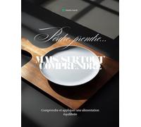 Perdre, Prendre... mais surtout comprendre: comprendre et appliquer une alimentation équilibrée