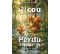 Perdu dans la forêt: Les aventures de Nicou, le petit écureuil roux