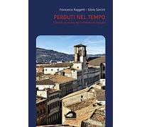 Perduti nel tempo. Castelli in rovina del territorio di Perugia
