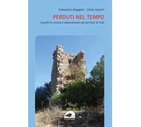 Perduti nel tempo. Castelli in rovina del territorio di Todi