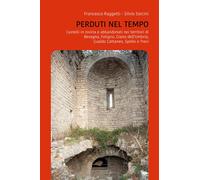 Perduti nel tempo. Castelli in rovina e abbandonati nei territori di Bevagna, Fo