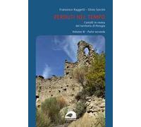 Perduti nel tempo. Castelli in rovina nei territori soggetti a Perugia nel Medioevo. Vol. 3/2