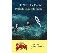 Libri Elisabetta Rasy - Perduto E Questo Mare