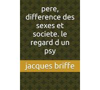 pere, difference des sexes et societe. le regard d un psy