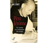 Père Jérôme: Un moine au croisement des temps