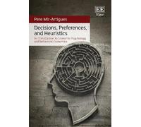 Pere Mir-Artigues Decisions, Preferences, and Heuristics (Copertina rigida)