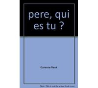 pere, qui es tu ?