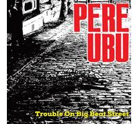 Pere Ubu Trouble On Big Beat Street (CD) Bonus Tracks Album
