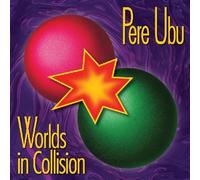 Pere Ubu - Worlds In Collision - Cd