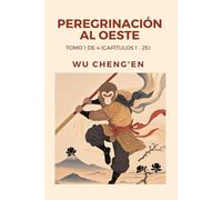 Peregrinación al Oeste: Tomo 1 de 4 (Capítulos 1 - 25)