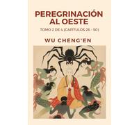 Peregrinación al Oeste: Tomo 2 de 4 (Capítulos 26 - 50)