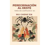 Peregrinación al Oeste: Tomo 2 de 4 (Capítulos 26 - 50)