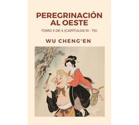 Peregrinación al Oeste: Tomo 3 de 4 (Capítulos 51 - 75)