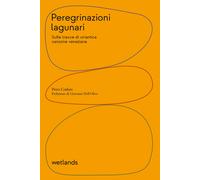 Peregrinazioni lagunari. Sulle tracce di un'antica canzone veneziana - Cod...