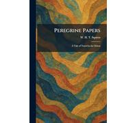 Peregrine Papers: A Tale of Travel in the Orient