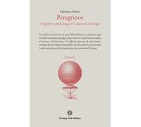 Peregrinos. 33 giorni a piedi sul Camino di Santiago