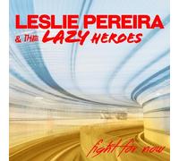 Pereira, Leslie/ Lazy Heroes - Fight For Now