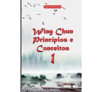 Pereira Renan Wing Chun Princípios E Conceitos 1 (Tascabile)