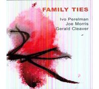 Perelman, Ivo & Joe Morris - Family Ties