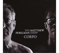 Perelman, Ivo/ Shipp, Matthew - Corpo