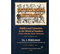 Perelman's Entertaining Arithmetic: Riddles and Curiosities in the World of Numbers