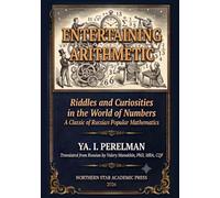 Perelman's Entertaining Arithmetic: Riddles and Curiosities in the World of Numbers