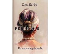 PERENNES: Una novela gris perla