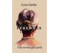 PERENNES: Una novela gris perla